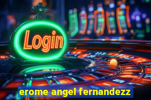 erome angel fernandezz